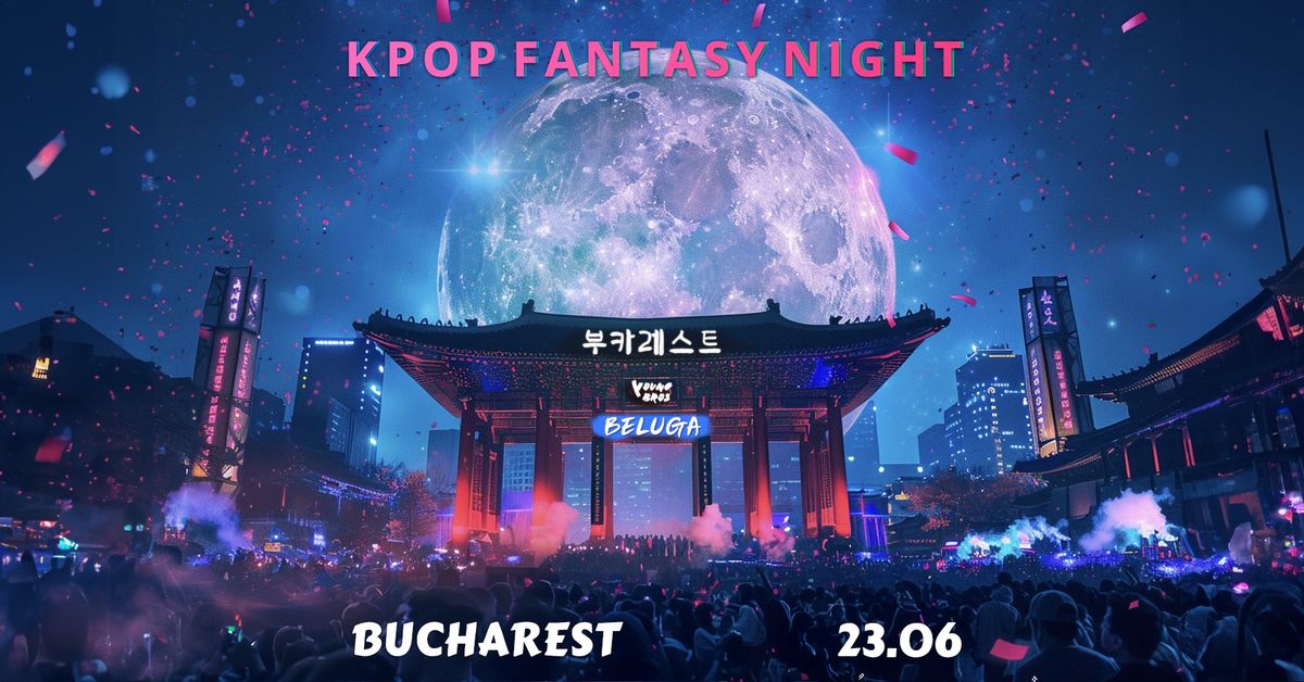 K-Pop Fantasy Night in Bucharest 23.06.2024