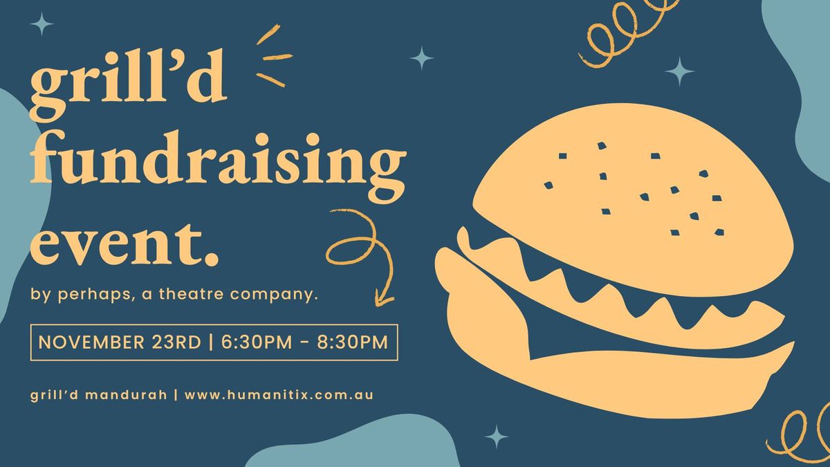 grill'd fundraising event | perhaps, a theatre company.