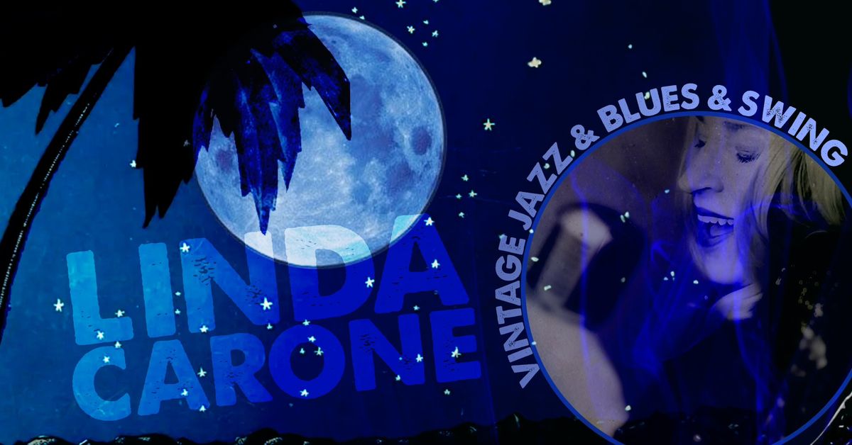 Linda Carone\u2019s Vintage Jazz, Blues, Swing and beyond!