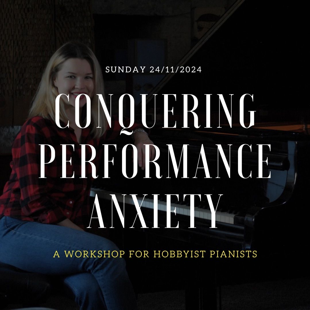 Conquering Performance Anxiety - A Workshop for Hobbyist Piano Players