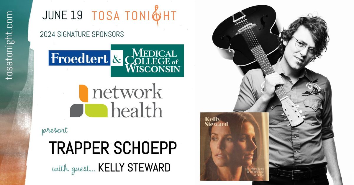Tosa Tonight - Trapper Schoepp with special guest Kelly Steward