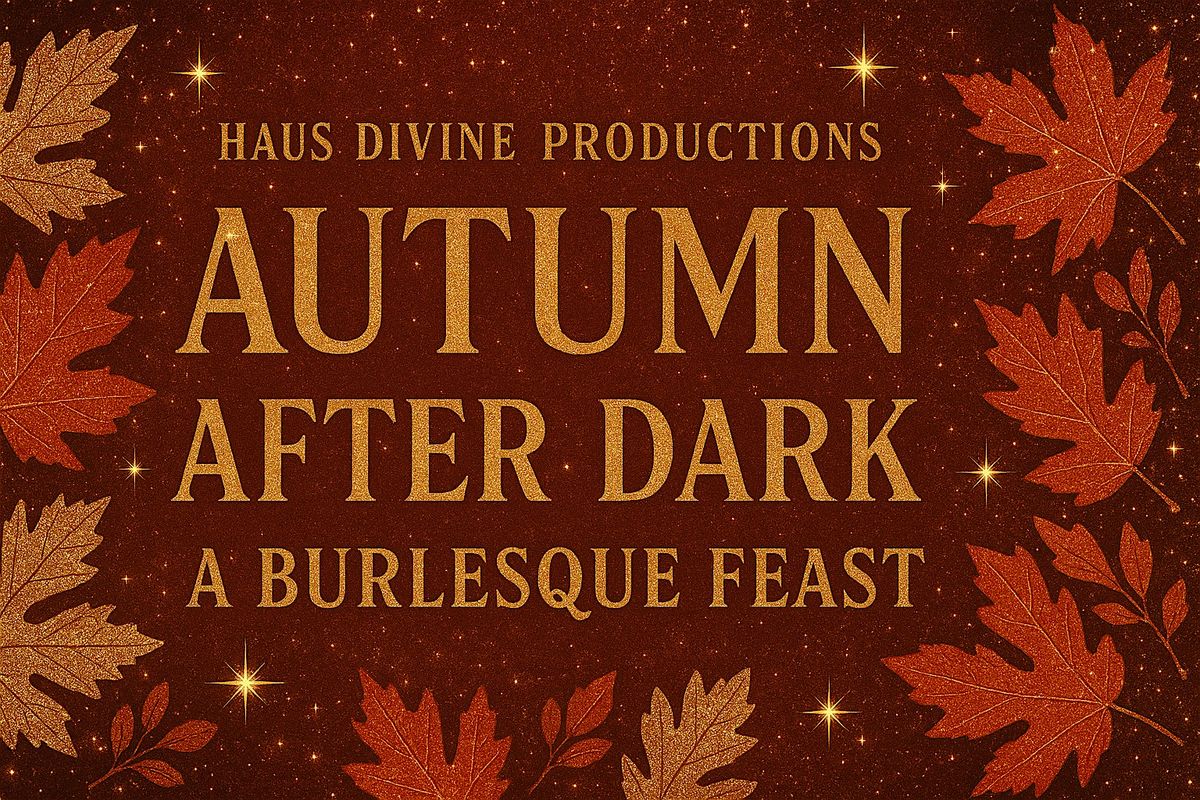 Autumn After Dark: A Burlesque Feast