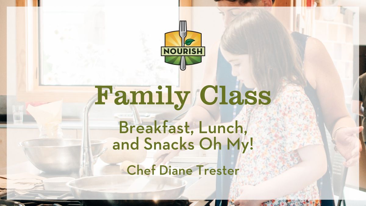 Farm to Table Morning Family Class: Breakfast, Lunch, and Snacks, Oh My!