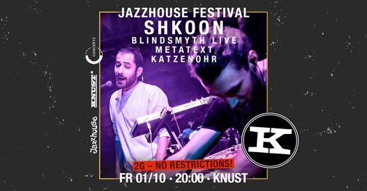 Jazzhouse Festival 2021: Shkoon + Katzenohr + Blindsmyth Live + Metatext | 2G