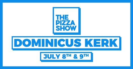 The Pizza Show x Dominicuskerk (fully booked)