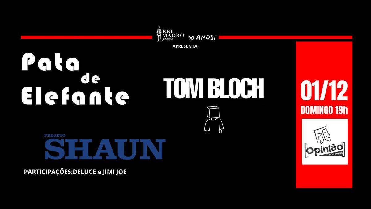 PATA DE ELEFANTE | TOM BLOCH | PROJETO SHAUN |DELUCE | JIMI JOE- Opini\u00e3o