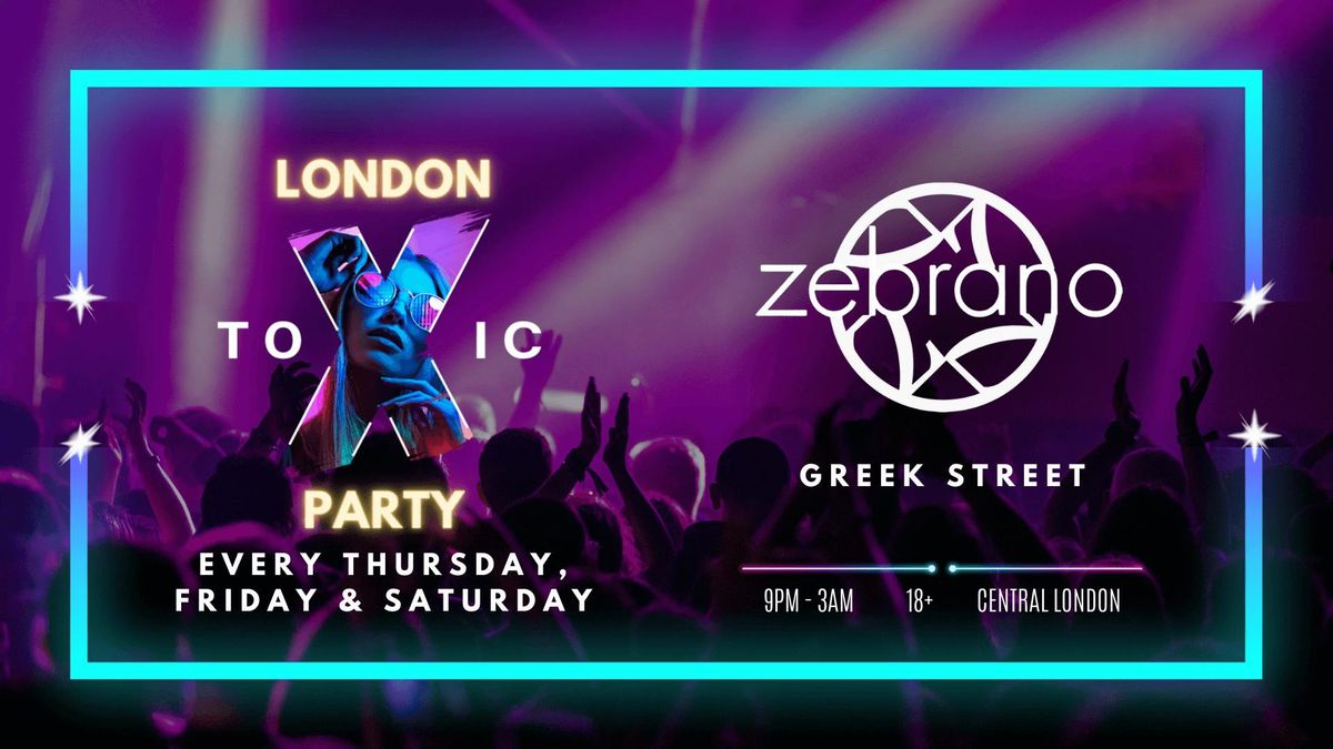 London Toxic Party - Soho Zebrano - Friday