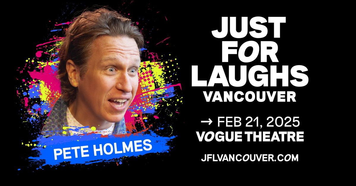 Pete Holmes @ Vogue Theatre - Just For Laughs VANCOUVER