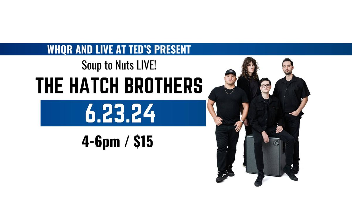 WHQR Soup to Nuts LIVE! w\/ The Hatch Brothers (SOLD OUT)