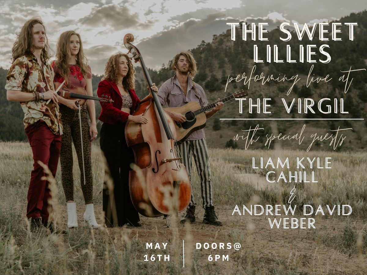 The Sweet Lillies LIVE at The Virgil with Special Guests: Liam Kyle Cahill & Andrew David Weber