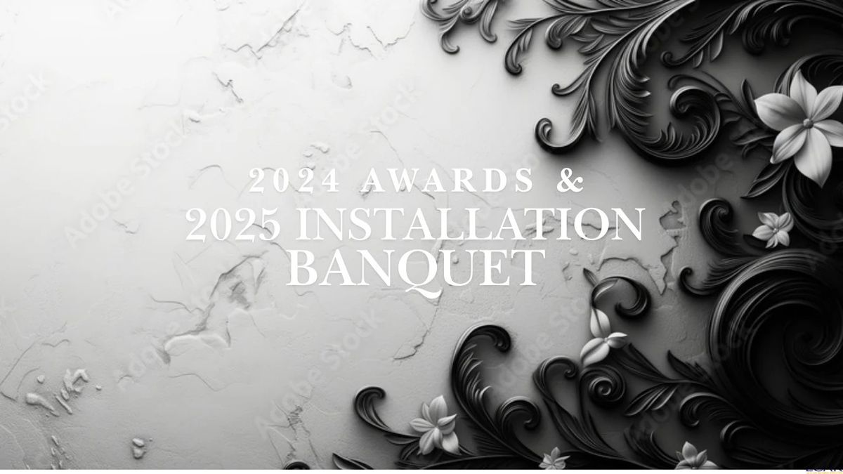 2024 Awards & 2025 Installation Banquet