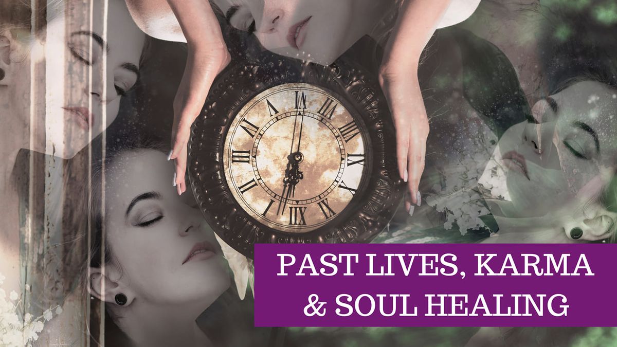 Past Lives, Karma & Soul Healing