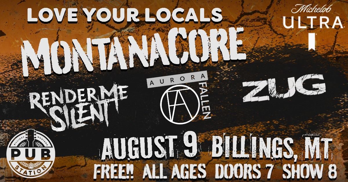 Love Your Locals: MontanaCore featuring Render Me Silent, ZUG & Aurora Fallen