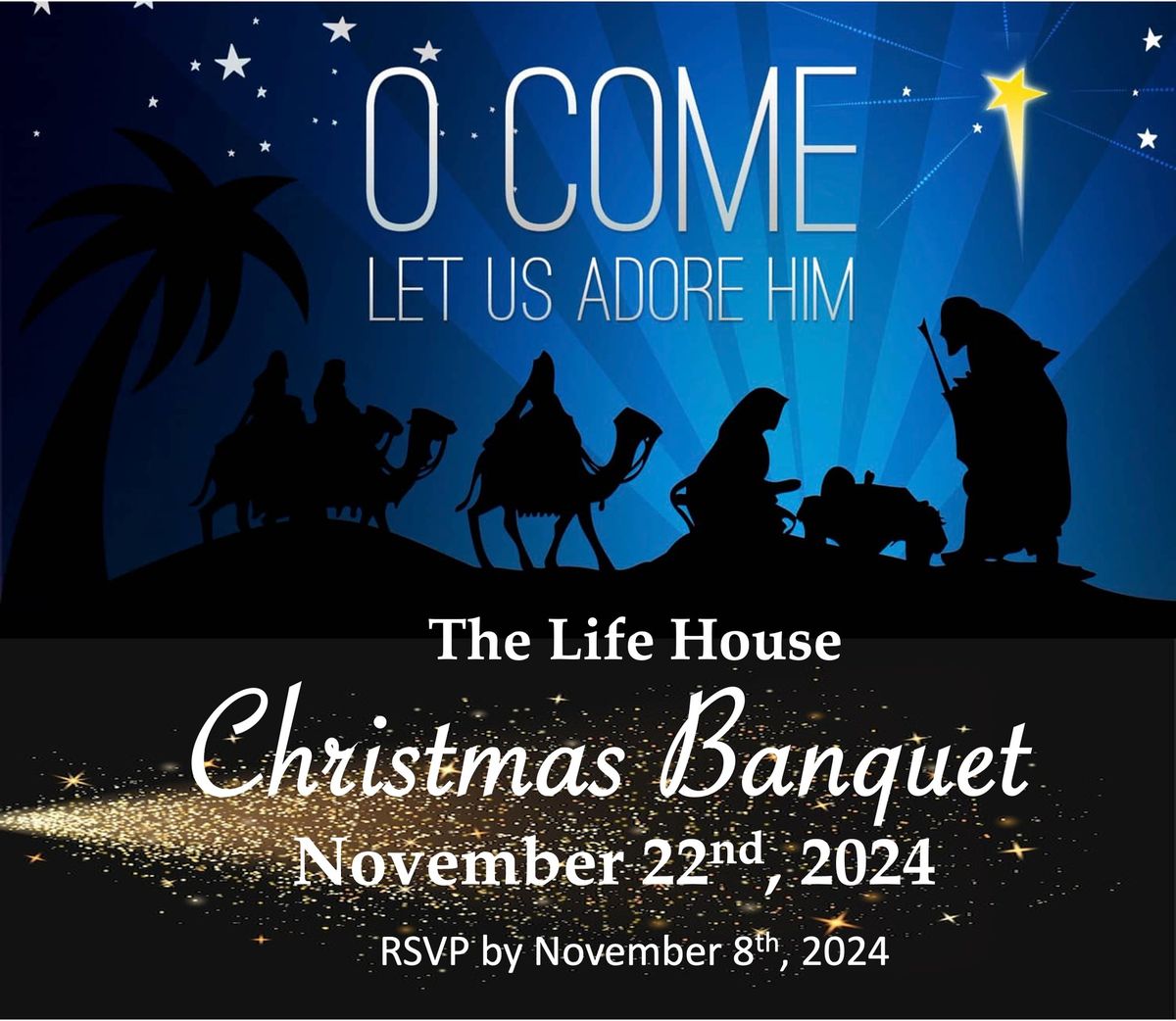 The Life House Christmas Banquet 2024 ~ O Come! Let us adore Him