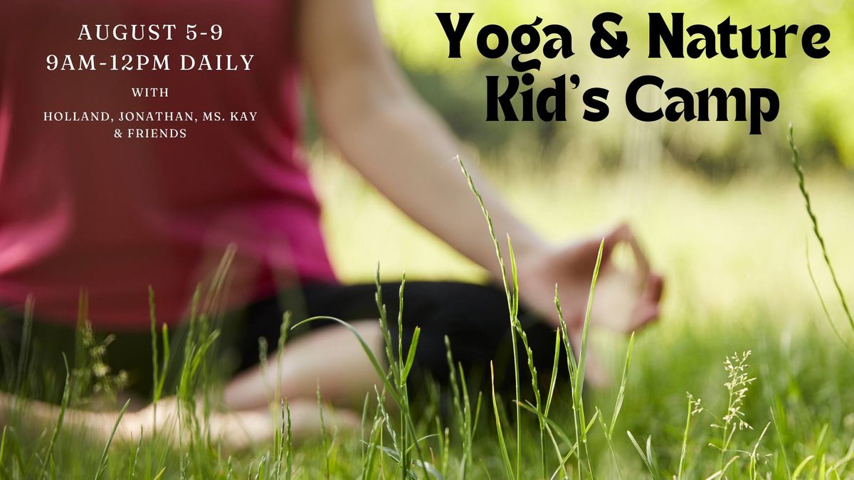 Yoga & Nature Kid's Camp with Holland, Jonathan, Ms. Kay & Friends