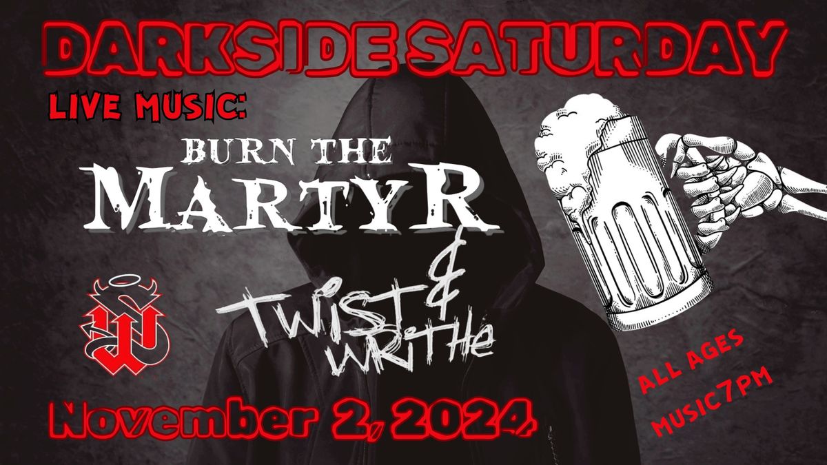 Darkside Saturday with Burn the Martyr and Twist & Writhe @ Something Wicked Brewing