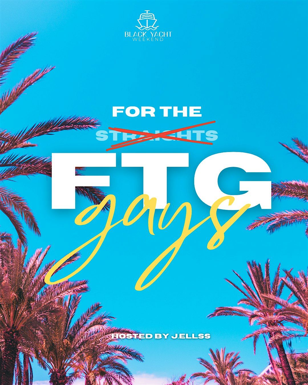 FTG: For The Gays (Black Yacht Weekend 2026 Event)