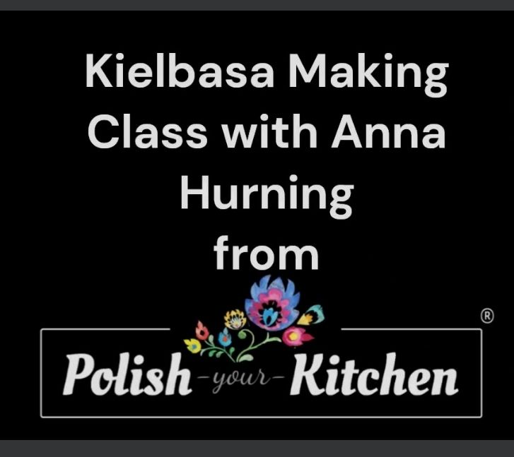 Kie\u0142basa Making Class with Anna Hurning from Polish Your Kitchen 