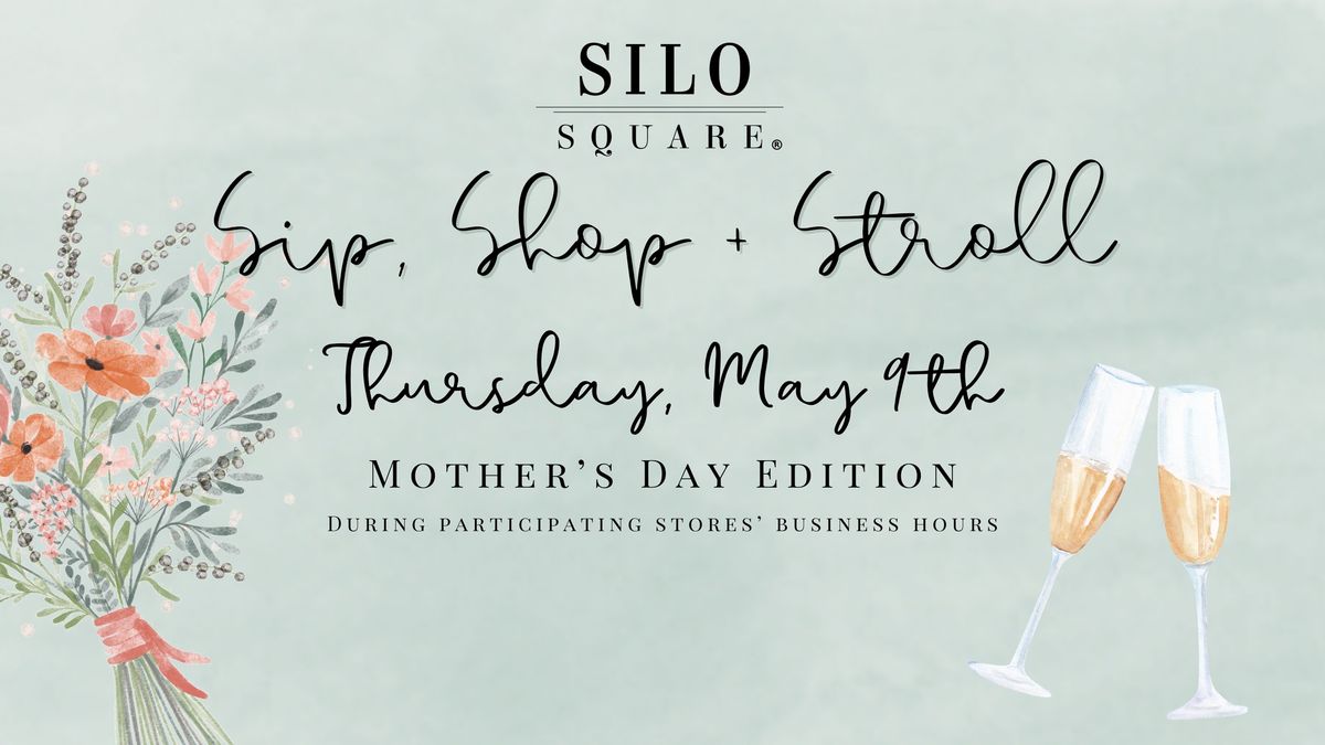 Sip, Shop, & Stroll | Mother's Day Edition
