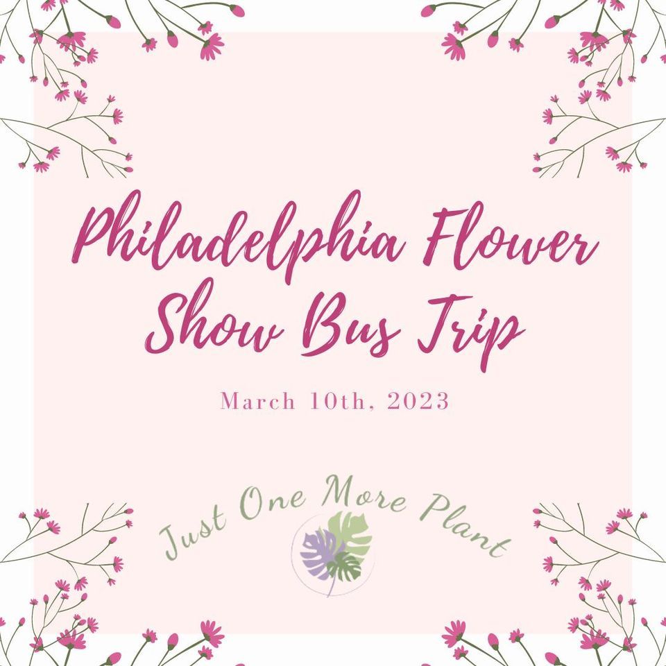 Philadelphia Flower Show Bus Trip