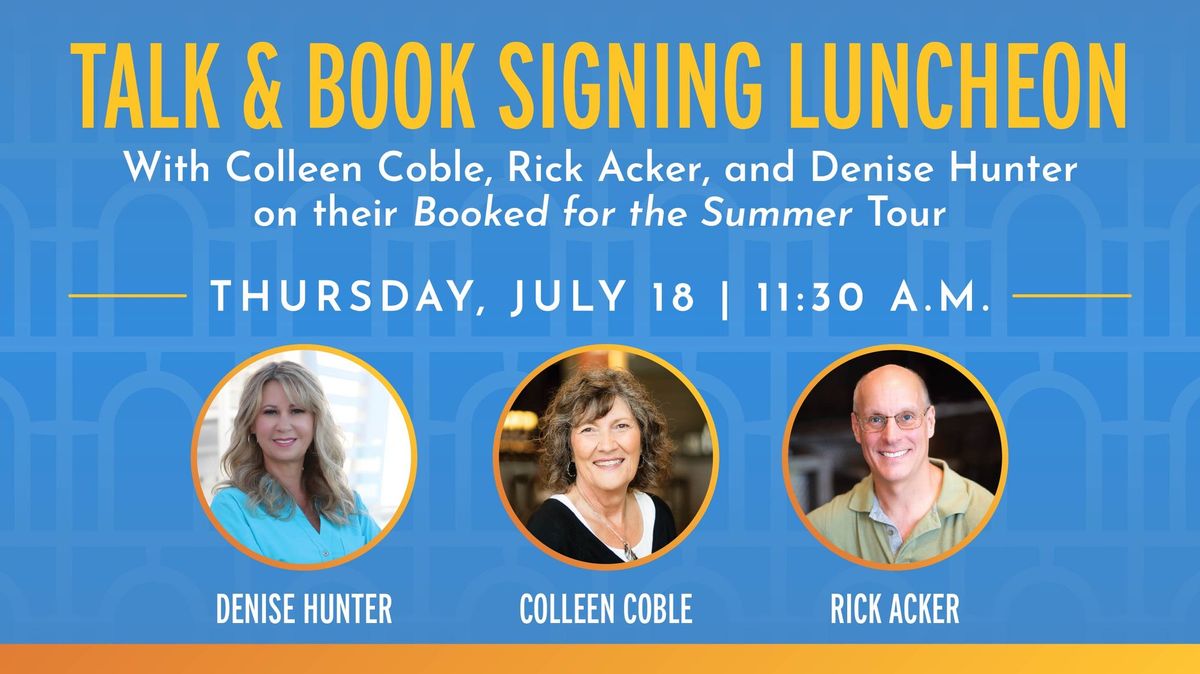 Talk & Book Signing Luncheon with Colleen Coble, Rick Acker, and Denise Hunter