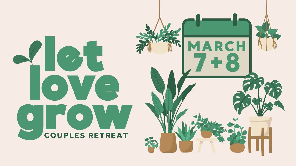 \ud83c\udf31Let Love Grow - Couples Retreat 2025