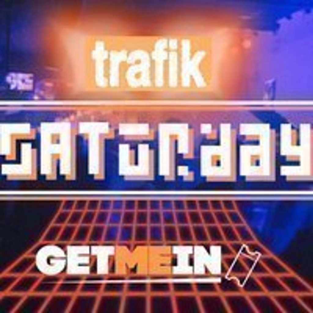 Trafik Shoreditch \/\/ Every Saturday \/\/ Club party \/\/ Get Me In!