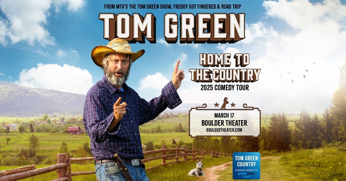 Tom Green - Home to the Country Comedy Tour | Boulder Theater