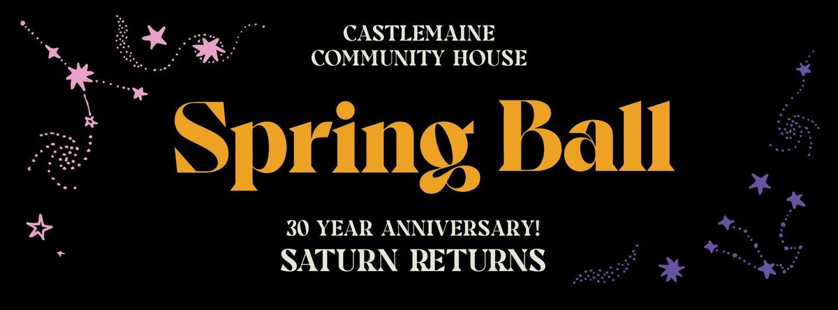 Castlemaine Community House Spring Ball - Saturn Returns \ud83e\ude90