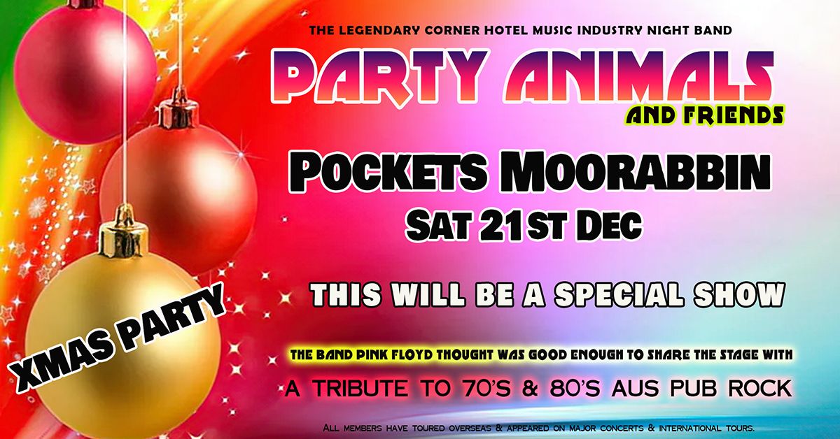 PARTY ANIMALS & FRIENDS IN CONCERT - SAT 21 DEC - XMAS PARTY