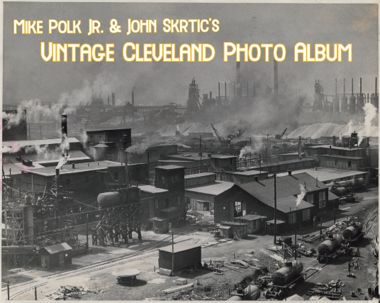 Mike Polk Jr. & John Skrtic\u2019s Vintage Cleveland Photo Album