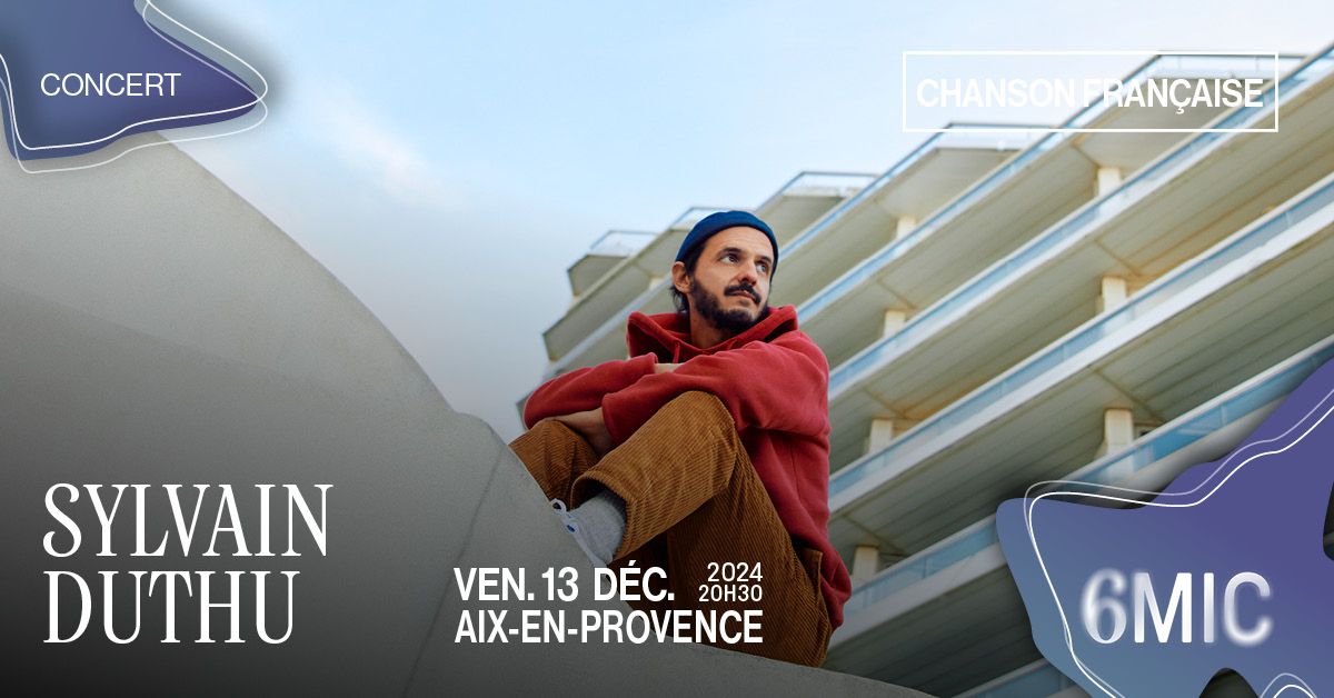 SYLVAIN DUTHU | 6MIC, Aix-en-Provence