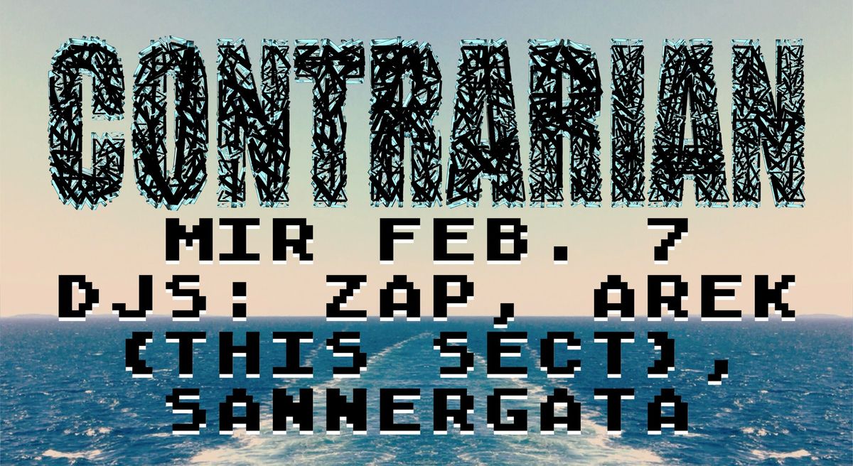 CONTRARIAN \/\/ Live + DJs: ZAP, AREK (THIS SECT), SANNERGATA 