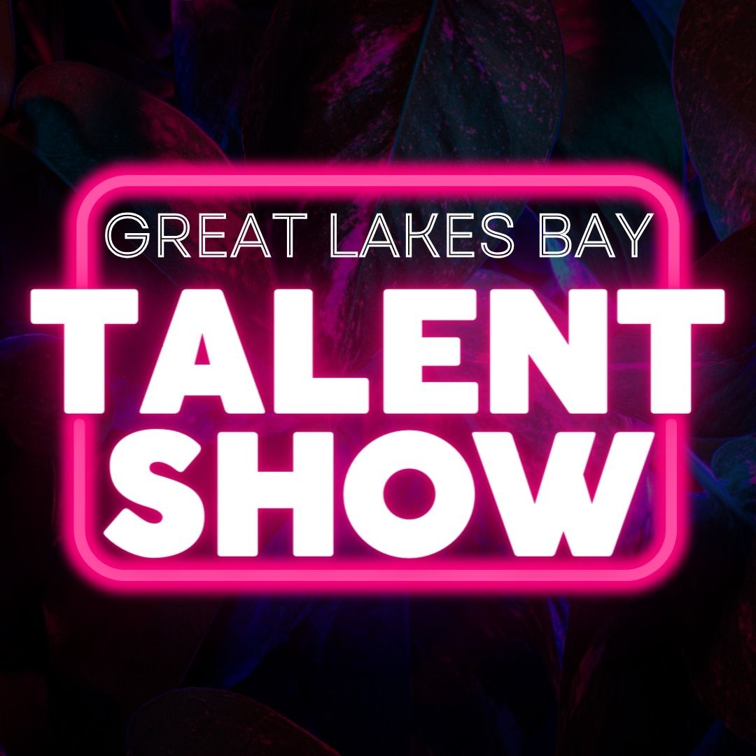 4th Annual Great Lakes Bay Talent Show