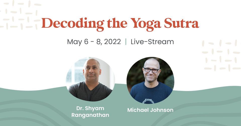 DECODING THE YOGA SUTRA - LIVE STREAM WEEKEND with Michael Johnson & Dr ...