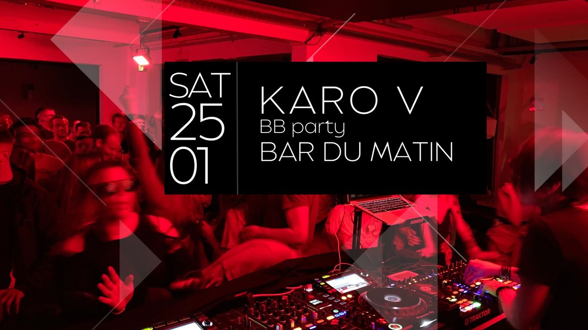 Karo V - BB Party @ Bar Du Matin