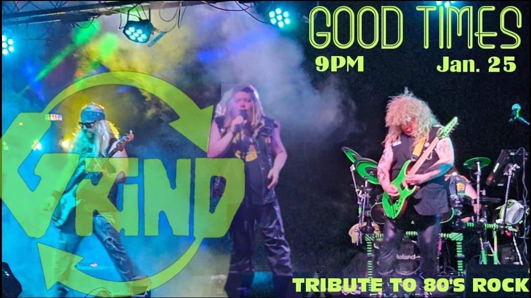 GRIND RETURNS to ROCK Good Times !