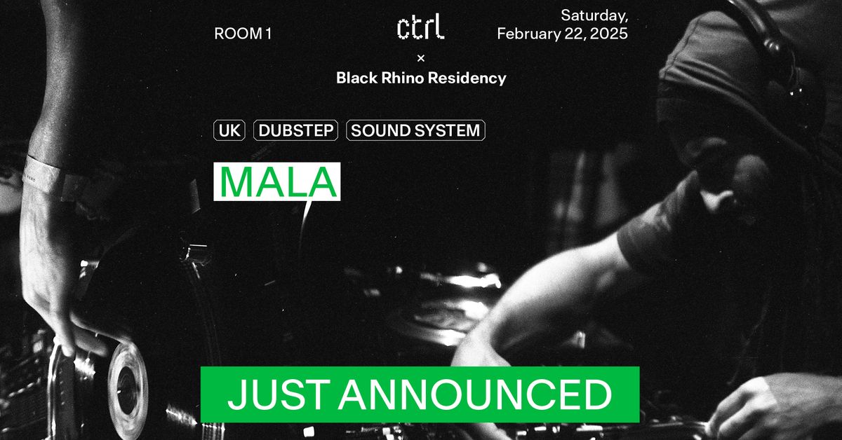 ctrl x Black Rhino Residency: MALA [UK]