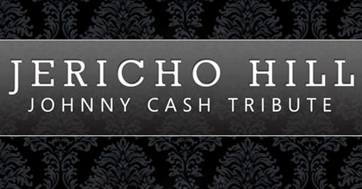 Jericho Hill - Johnny Cash Tribute - FREE ENTRY