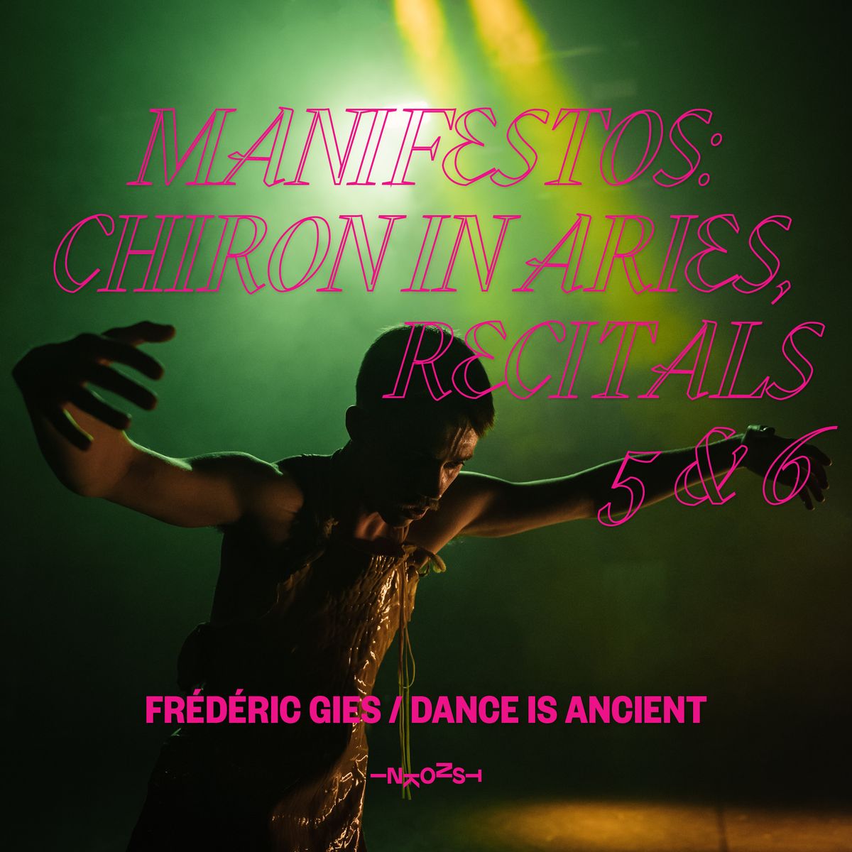 Manifestos: Chiron in Aries, Recitals #5 and #6 \u2013 Fr\u00e9d\u00e9ric Gies \/ Dance is ancient