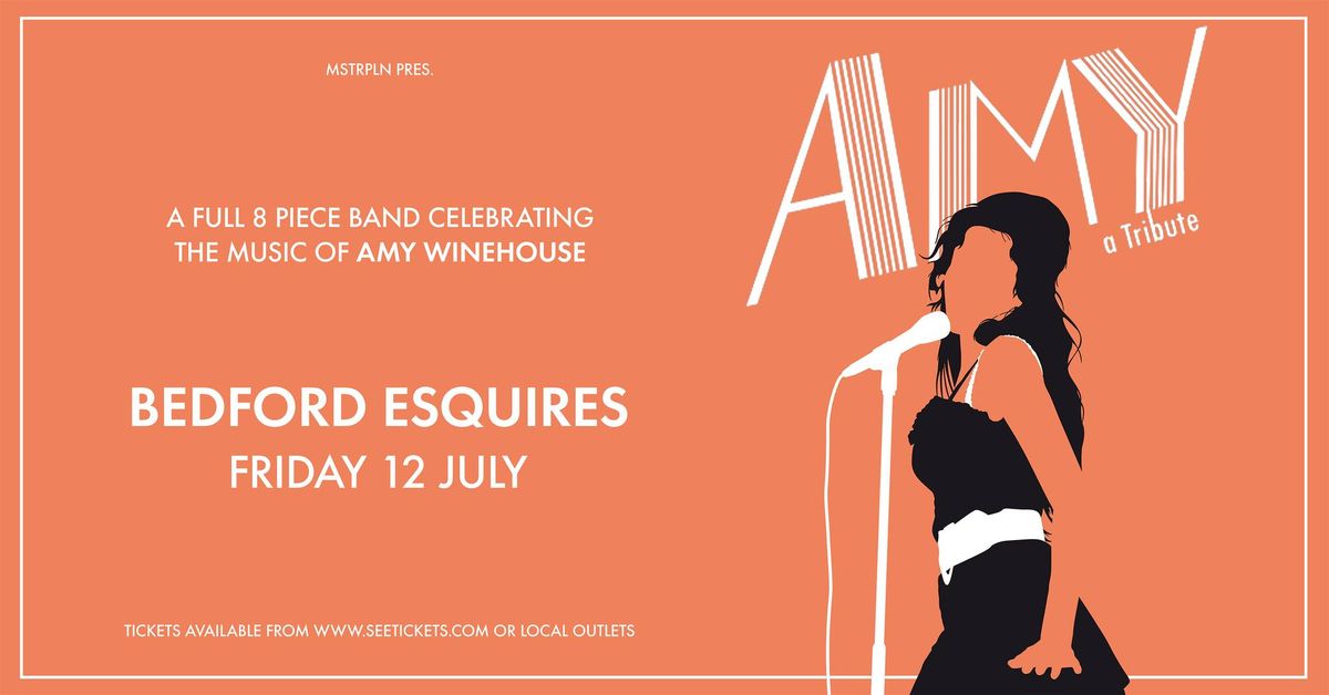 AMY - A TRIBUTE, Bedford Esquires, Friday 12th July. 