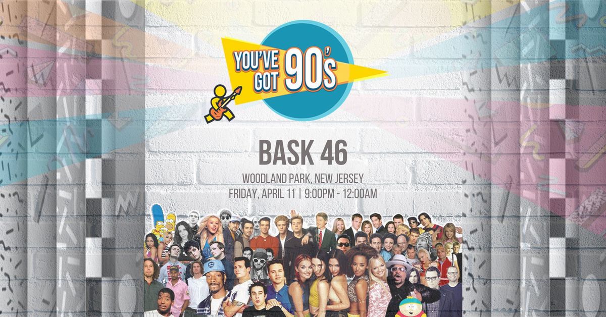 You've Got 90's at Bask 46