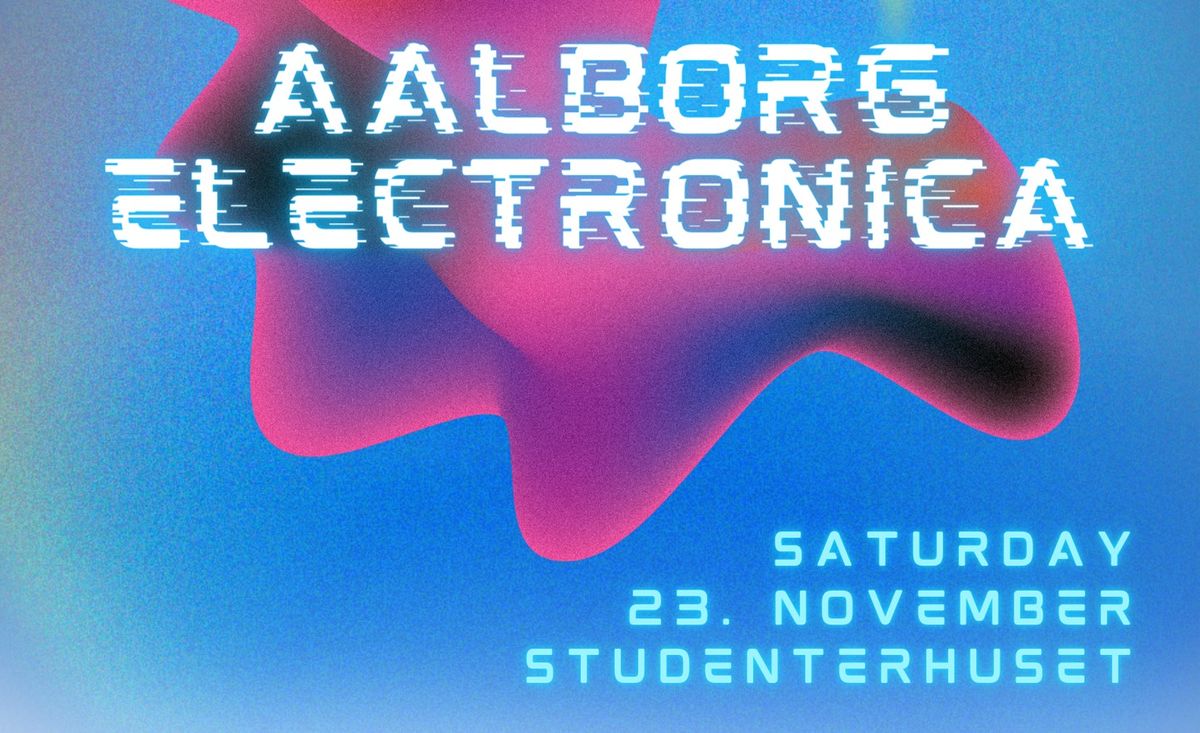 Aalborg Electronica \/\/ Studenterhuset & KORMA