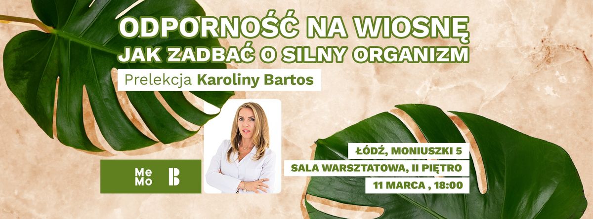 Prelekcja Karoliny Bartos - \u201cOdporno\u015b\u0107 na wiosn\u0119 - jak zadba\u0107 o silny organizm\u201d