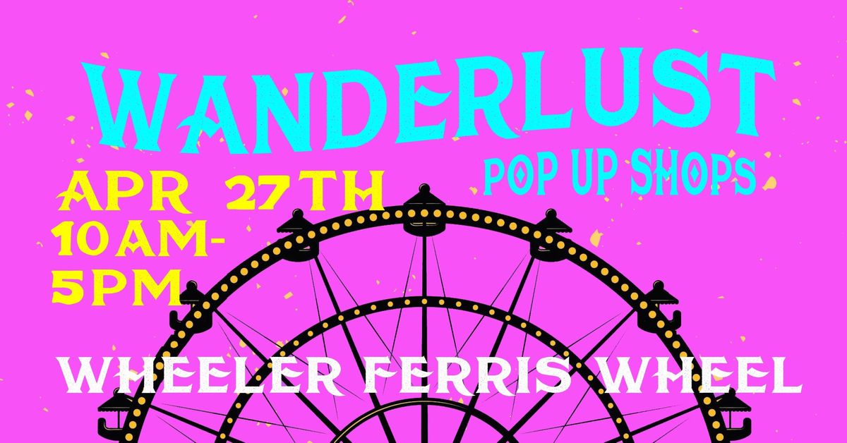 Wanderlust Pop Up Shops Spring