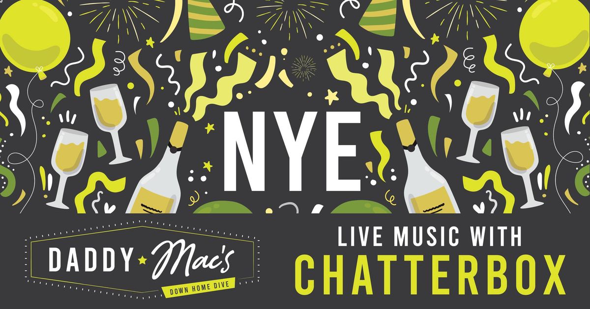 NYE at Daddy Mac's with Chatterbox