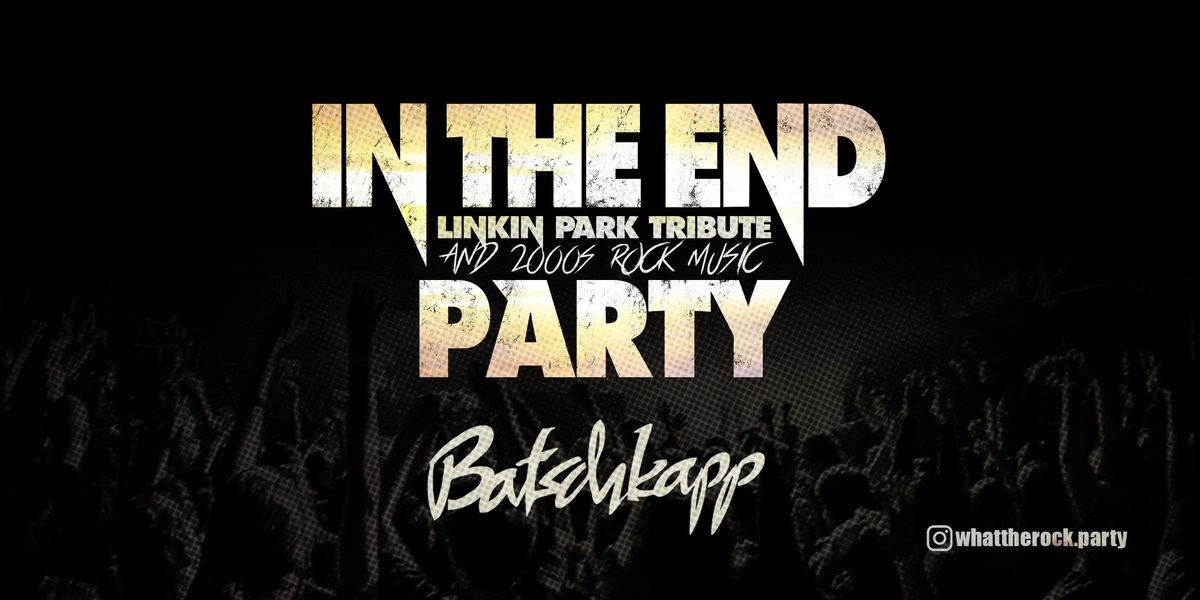 In The End \u2605 2000s Rock + LP Tribute Party \u2605 Frankfurt 