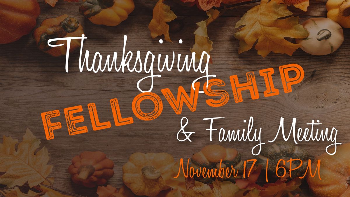 Thanksgiving Fellowship & Family Meeting