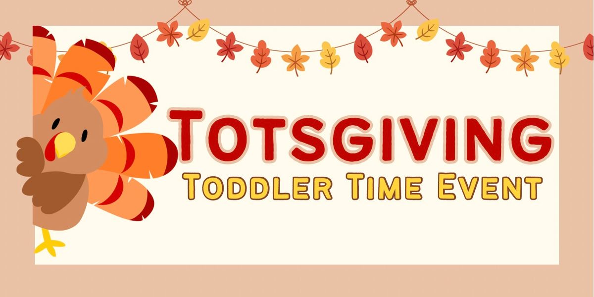 Totsgiving Toddler Time Event