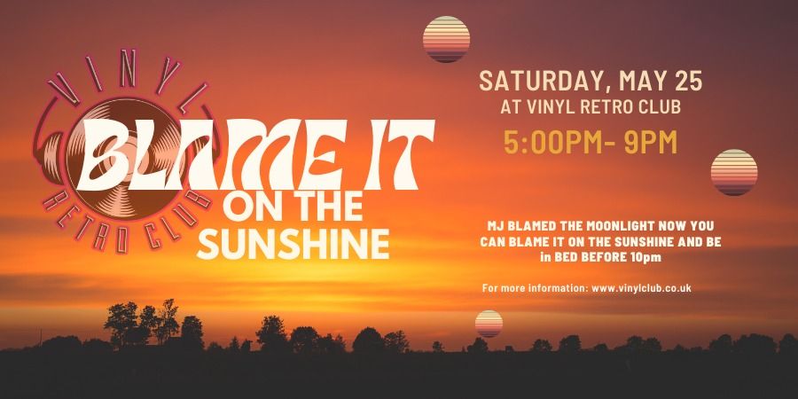 BLAME IT ON THE SUNSHINE - OVER 25s DAYCLUB